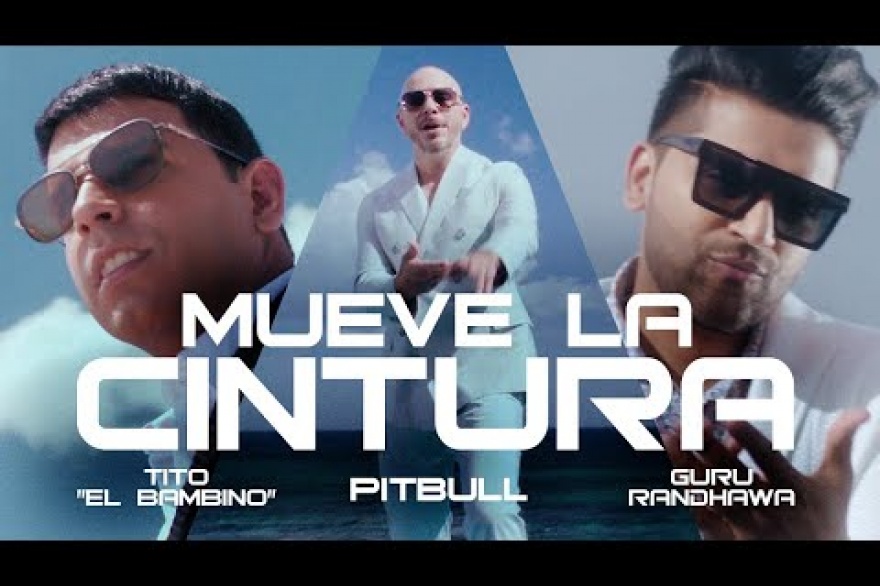 Pitbull dejo caer Mueve La Cintura junto a Tito El Bambino & Guru Randhawa