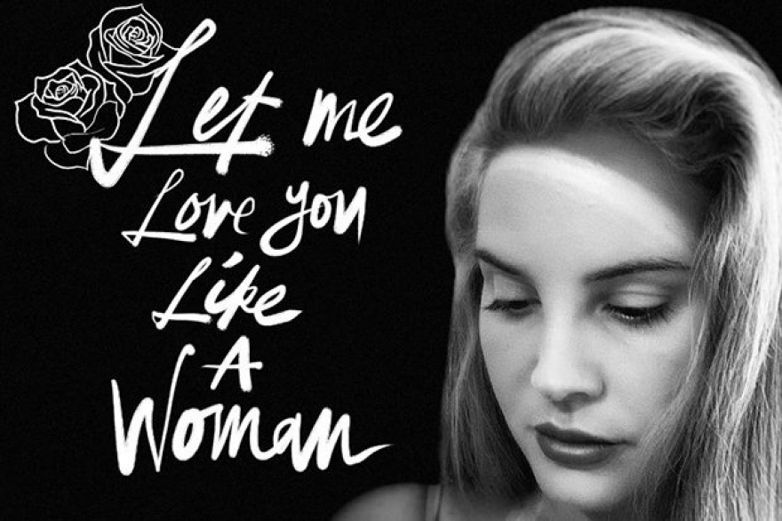 Lana Del Rey lanza Let Me Love You Like A Woman