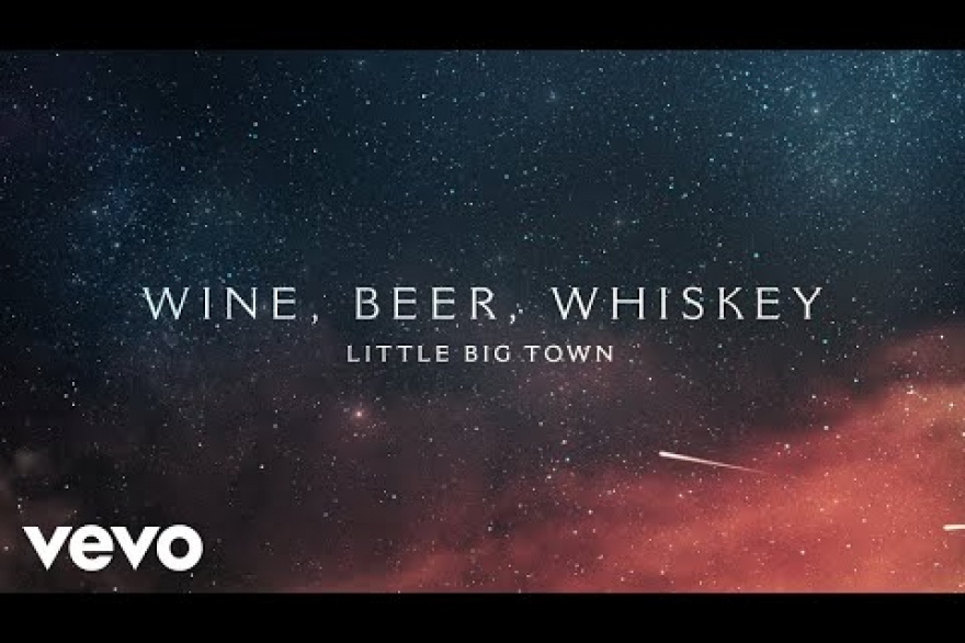 Little Big Town - Wine, Beer, Whiskey