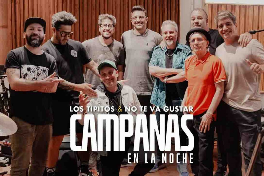 Los Tipitos y No Te Va Gustar rockean Campanas en la noche